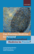 Can precision medicine be personal; can personalized medicine be precise?