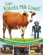 Can Robots Milk Cows?: Questions and Answers About Farm Machines