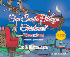 Can Santa Change Christmas? A Historic Event!: Book 1 of a 3 Book Series