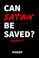 Can Satan Be Saved? Book 1
