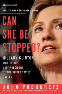Can She Be Stopped?: Hillary Clinton Will Be the Next President of the United States Unless...
