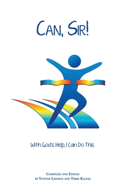 Can, Sir!: With God's Help I Can Do This - Lehman, Yvonne (Compiled by), and Kalfas, Terri (Editor)