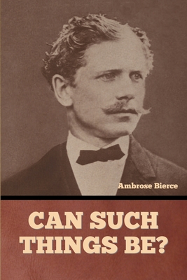 Can Such Things Be? - Bierce, Ambrose