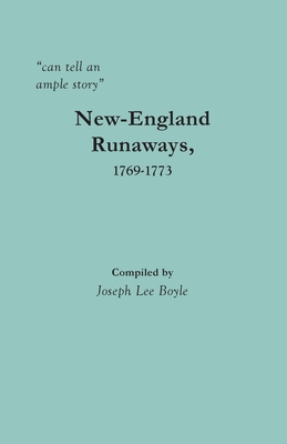 "can tell an ample story": New-England Runaways, 1769-1773 - Boyle, Joseph Lee