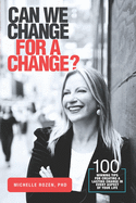 Can We Change for a Change?: 100 Winning Tips for Creating a Lasting Change in Every Aspect of Your Life