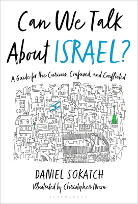 Can We Talk about Israel?: A Guide for the Curious, Confused, and Conflicted - Sokatch, Daniel