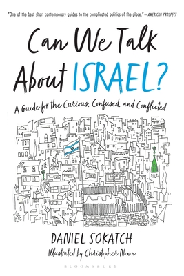 Can We Talk about Israel?: A Guide for the Curious, Confused, and Conflicted - Sokatch, Daniel