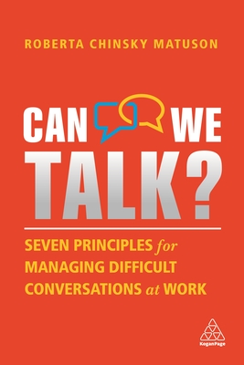 Can We Talk?: Seven Principles for Managing Difficult Conversations at Work - Matuson, Roberta Chinsky