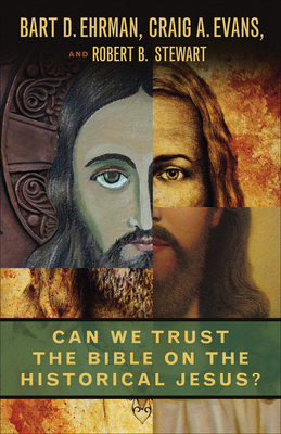 Can We Trust the Bible on the Historical Jesus? - Ehrman, Bart D, and Evans, Craig A, and Stewart, Robert B
