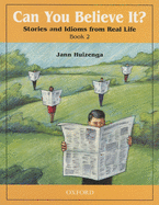 Can You Believe It? 2: Stories and Idioms from Real Life: 2book