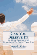 Can You Believe It?: 31 More Stories and Devotionsto Begin Your Day