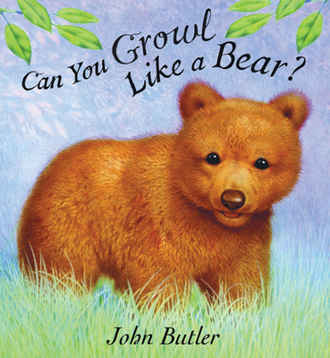 Can You Growl Like a Bear? - Butler, John