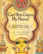 Can You Guess My Name?: Traditional Tales Around the World