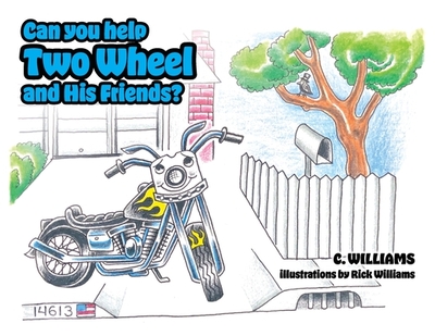 Can You Help Two Wheel and His Friends? - Williams, C