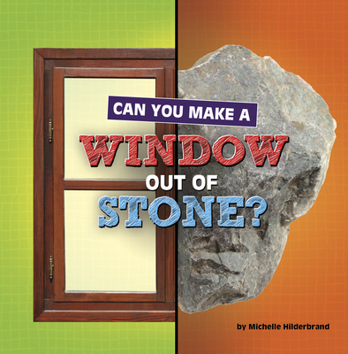 Can You Make a Window Out of Stone? - Hilderbrand, Michelle