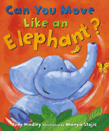 Can You Move Like an Elephant? - Hindley, Judy