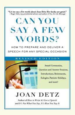 Can You Say a Few Words?: How to Prepare and Deliver a Speech for Any Special Occasion - Detz, Joan