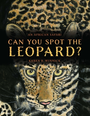 Can You Spot the Leopard?: An African Safari - Winnick, Karen B