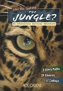 Can You Survive the Jungle?: An Interactive Survival Adventure - Doeden, Matt