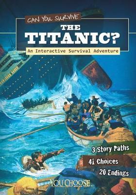 Can You Survive the Titanic?: An Interactive Survival Adventure - Lassieur, Allison