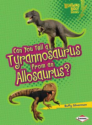 Can You Tell a Tyrannosaurus from an Allosaurus? - Silverman, Buffy