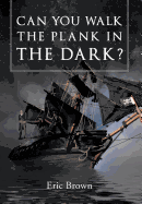 Can You Walk The Plank in The Dark?