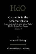 Canaanite in the Amarna Tablets: A Linguistic Analysis of the Mixed Dialect Used by Scribes from Canaan, Volume 2