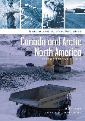 Canada and Arctic North America: An Environmental History - Wynn, Graeme