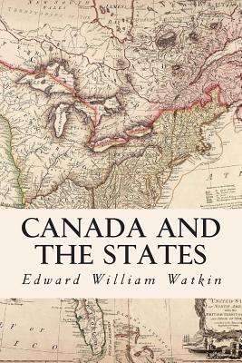 Canada and the States - Watkin, Edward William