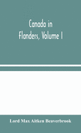 Canada in Flanders, Volume I