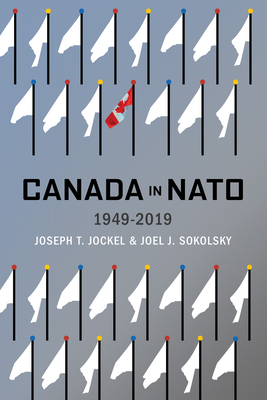 Canada in Nato, 1949-2019: Volume 5 - Jockel, Joseph T, and Sokolsky, Joel J