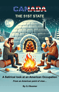 Canada - The 51st State: A Satirical look at an American Occupation - From an American Point of View