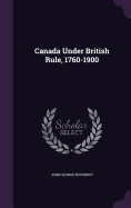 Canada Under British Rule, 1760-1900