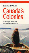 Canada's Colonies: A History of the Yukon and Northwest Territories