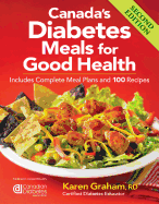Canada's Diabetes Meals for Good Health: Includes Complete Meal Plans and 100 Recipes