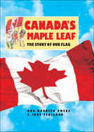 Canada's Maple Leaf: The Story of Our Flag