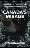 Canada's Mirage: The Illusion of Prosperity and Freedom in a Failing System