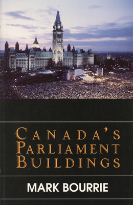 Canada's Parliament Buildings - Bourrie, Mark