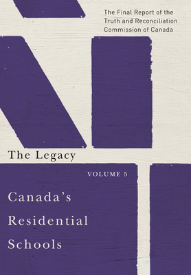 Canada's Residential Schools: The Legacy: The Final Report of the Truth and Reconciliation Commission of Canada, Volume 5 Volume 85 - Truth and Reconciliation Commission of Canada