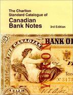 Canadian Bank Notes - the Charlton Standard Catalogue