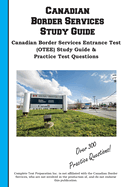 Canadian Border Services Study Guide: Canadian Border Services Entrance Test (OTEE) Study Guide & Practice Test Questions