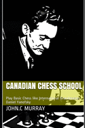 Canadian Chess School: Play Basic Chess like International Grandmaster Daniel Yanofsky
