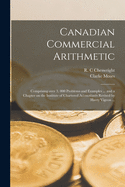 Canadian Commercial Arithmetic [microform]: Comprising Over 3, 000 Problems and Examples ...: Also New Chapter on the Metric System of Measurement ... and a Chapter on the Institute of Chartered Accountants ...