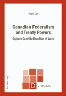 Canadian Federalism and Treaty Powers: Organic Constitutionalism at Work