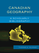 Canadian Geography: A Scholarly Bibliography