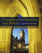 Canadian Government and Politics - Seventh Edition