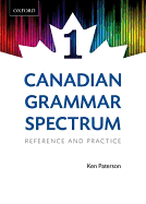 Canadian Grammar Spectrum 1: Reference and Practice - Paterson, Ken, and Coe, Norman