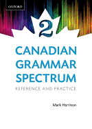 Canadian Grammar Spectrum 2: Reference and Practice - Harrison, Mark, and Coe, Norman