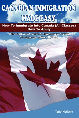 Canadian Immigration Made Easy - Nadeem, Tariq