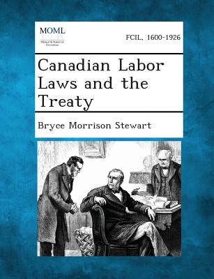 Canadian Labor Laws and the Treaty - Stewart, Bryce Morrison